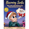 Becoming Santa: Mom, today at the Christmas party Tommy said Santa isn't real!
