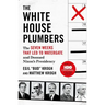 The White House Plumbers: The Seven Weeks That Led to Watergate and Doomed Nixon's Presidency
