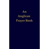 An Anglican Prayer Book
