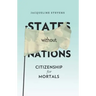 States Without Nations: Citizenship for Mortals