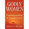 Godly Women: Fundamentalism and Female Power