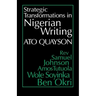 Strategic Transformations in Nigerian Writing: Orality and History in the Work of Rev. Samuel Johnson, Amos Tutuola, Wole Soyinka and Ben Okri