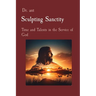 Sculpting Sanctity: Time and Talents in the Service of God