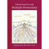 Pathfinding Through Multiple Personality: A Comprehensive Treatment Handbook for Dissociative Identity Disorder