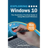 Exploring Windows 10 May 2020 Edition: The Illustrated, Practical Guide to Using Microsoft Windows