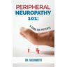 Peripheral Neuropathy 101: A Guide For Patients