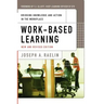 Work-Based Learning: Bridging Knowledge and Action in the Workplace