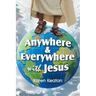 Anywhere and Everywhere with Jesus