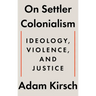 On Settler Colonialism: Ideology, Violence, and Justice