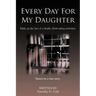Every Day for My Daughter: Faith...in the Face of a Deadly Flesh-Eating Infection.