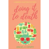 Doing It To Death: A Kendra Clayton Mystery