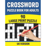 Crossword Puzzle Book For Adults: UK Version Large Print Quick Daily Cross Word Activity Books With Solution For Adults And Seniors Mums And Dad 90 Pu