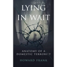 Lying In Wait: Anatomy of a Domestic Terrorist