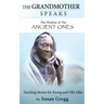 The Grandmother Speaks: The Wisdom of the Ancient Ones