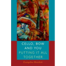 Cello, Bow and You: Putting It All Together