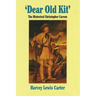 Dear Old Kit' the Historical Christopher Carson