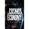 The Cosmos Economy: The Industrialization of Space
