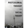 Postcolonial Thought and Social Theory