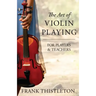 The Art of Violin Playing for Players and Teachers