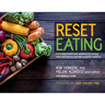 Reset Eating: Reset your health and resilience by turning what and how you eat into powerful medicine