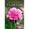 The Picture Book of Flowers: A Gift Book for Alzheimer's Patients and Seniors with Dementia