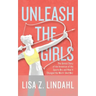 Unleash the Girls: The Untold Story of the Invention of the Sports Bra and How It Changed the World (And Me)