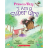 I Am a Super Girl!: An Acorn Book (Princess Truly #1): Volume 1
