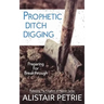 Prophetic Ditch Digging: Preparing For Breakthrough