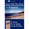'Gone with the Wind' in Madagascar: A Cruise to an Indian Ocean Paradise