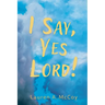 I Say, Yes Lord!