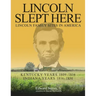 Lincoln Slept Here: Kentucky Years 1809-1816, Indiana Years 1816-1830