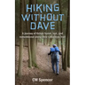 Hiking Without Dave: A journey of things found, lost, and remembered along Ohio's Buckeye Trail