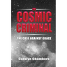 The Cosmic Criminal: The Case Against Grace