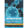 The COVID-19 Vaccine: An Expert's Medical Guide for All