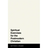 Spiritual Exercises for the Postmodern Christian