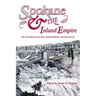 Spokane and the Inland Empire: An Interior Pacific Northwest Anthology