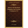 History Of Merchant Shipping And Ancient Commerce V2