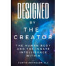 Designed by The Creator: The Human Body and the Innate Intelligence Within