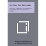 All Men Are Brothers: Life And Thoughts Of Mahatma Gandhi As Told In His Own Words