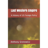 Last Western Empire: A History of US Foreign Policy
