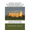 Owen Sound Ontario Book 1 in Colour Photos: Saving Our History One Photo at a Time