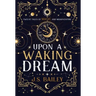 Upon a Waking Dream