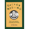 Secret Writing: Keys to the Mysteries of Reading and Writing