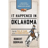 It Happened in Oklahoma: Stories of Events and People That Shaped Sooner State History