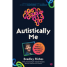 Autistically Me: How to Understand and Celebrate Our Unique Minds