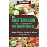 The Mediterranean Diet Cookbook for Seniors Over 50: Simple, Effective Recipes for a Long and Active Life
