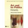 Art and Its Publics: Museum Studies at the Millennium