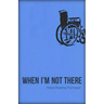 When I'm Not There