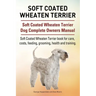 Soft Coated Wheaten Terrier. Soft Coated Wheaten Terrier Dog Complete Owners Manual. Soft Coated Wheaten Terrier book for care, costs, feeding, groomi