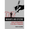 Migrants and Citizens: Justice and Responsibility in the Ethics of Immigration